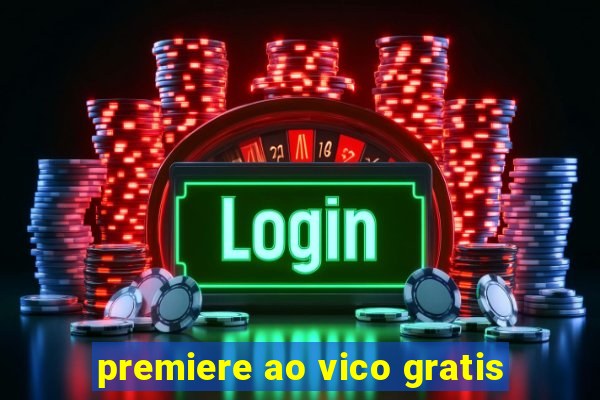 premiere ao vico gratis